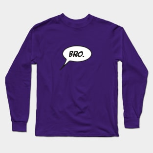 Bro ! Do you even.. Long Sleeve T-Shirt